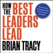 How the Best Leaders Lead